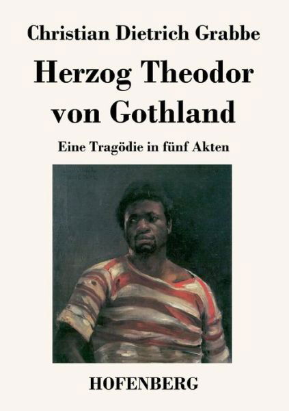 Cover for Christian Dietrich Grabbe · Herzog Theodor Von Gothland (Taschenbuch) (2013)