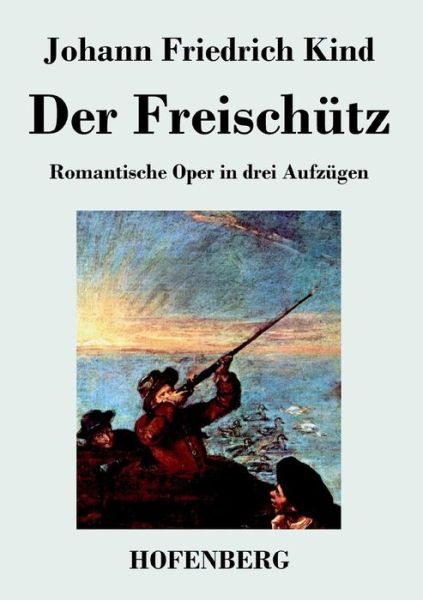 Cover for Johann Friedrich Kind · Der Freischutz (Paperback Book) (2014)