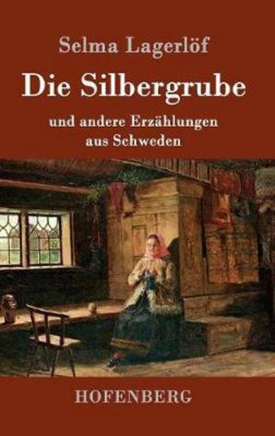 Die Silbergrube - Lagerlöf - Boeken -  - 9783843093187 - 7 oktober 2016
