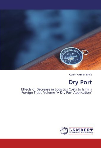 Cover for Ceren Akman Biyik · Dry Port: Effects of Decrease in Logistics Costs to Izmir's Foreign Trade Volume &quot;A Dry Port Application&quot; (Paperback Book) (2011)