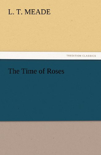 Cover for L. T. Meade · The Time of Roses (Tredition Classics) (Paperback Book) (2012)