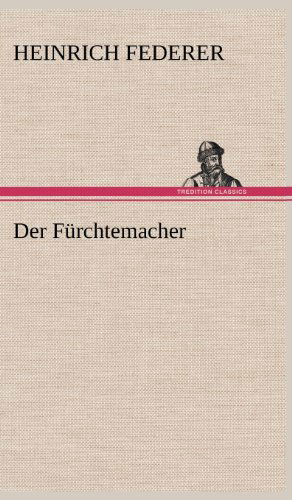 Cover for Heinrich Federer · Der Furchtemacher (Hardcover Book) [German edition] (2012)