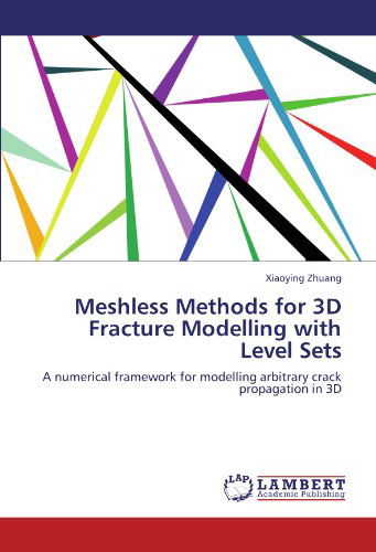 Meshless Methods for 3D Fracture - Zhuang - Books - LAP LAMBERT Academic Publishing - 9783847318187 - March 1, 2012