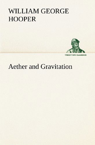 Cover for William George Hooper · Aether and Gravitation (Tredition Classics) (Paperback Book) (2012)