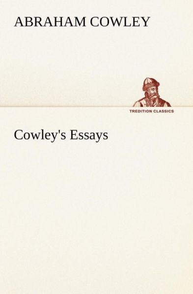 Cover for Abraham Cowley · Cowley's Essays (Tredition Classics) (Paperback Book) (2013)