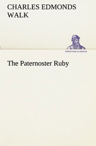 Cover for Charles Edmonds Walk · The Paternoster Ruby (Tredition Classics) (Paperback Book) (2013)