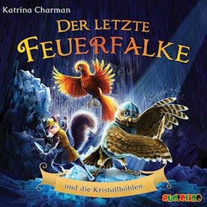 Cover for Katrina Charman · Der letzte Feuerfalke und die Kristallhöhlen (Hörbok (CD)) (2023)