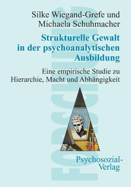 Cover for Michaela Schuhmacher · Strukturelle Gewalt in Der Psychoanalytischen Ausbildung (Taschenbuch) [German edition] (2006)