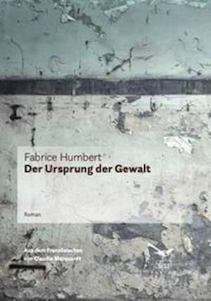 Cover for Fabrice Humbert · Der Ursprung der Gewalt (Paperback Bog) (2022)