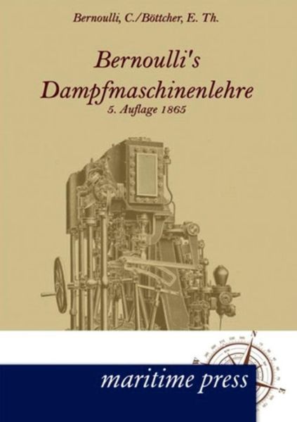 Cover for E. Th. Bottcher · Bernoullis Dampfmaschinenlehre (Paperback Book) [German, 5. Auflage 1865. edition] (2012)