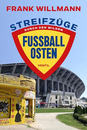 Cover for Frank Willmann · Streifzüge durch den­ ­wilden Fußball-Osten (Buch) (2024)