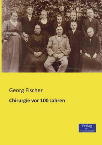 Cover for Georg Fischer · Chirurgie vor 100 Jahren (Pocketbok) [German edition] (2019)