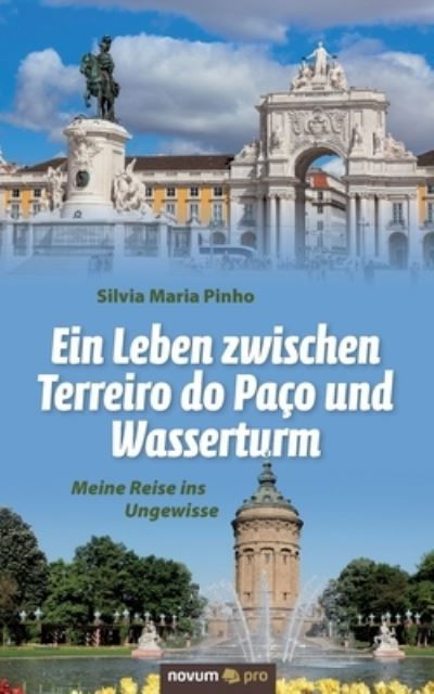 Cover for Silvia Maria Pinho · Ein Leben zwischen Terreiro do Paco und Wasserturm (Paperback Book) (2019)
