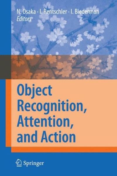 Object Recognition, Attention, and Action - Naoyuki Osaka - Bøger - Springer Verlag, Japan - 9784431730187 - 18. september 2007