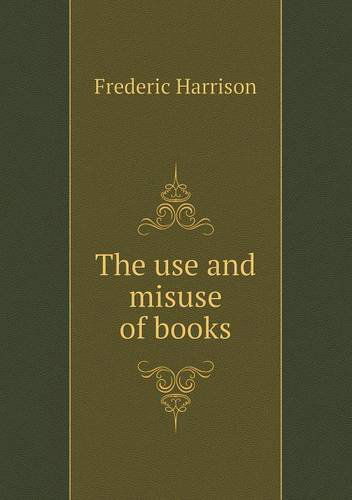 Cover for Frederic Harrison · The Use and Misuse of Books (Paperback Book) (2013)