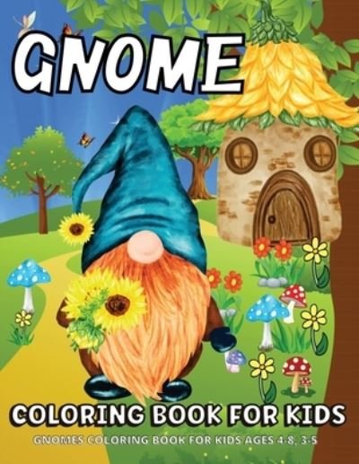 Cover for Margaret Cashien Barry · Gnome Coloring Book: Gnomes Coloring Book For Kids Ages 4-8 Fun Gnome Coloring Pages For Children (Paperback Book) (2021)