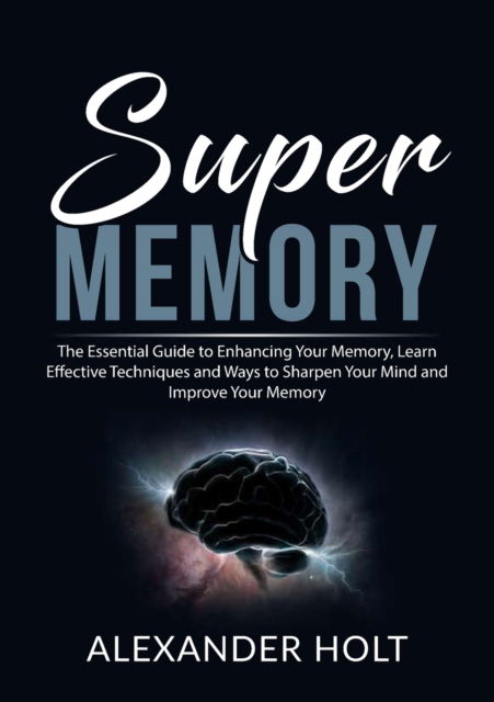 Super Memory - Alexander Holt - Books - Zen Mastery SRL - 9786069836187 - October 30, 2020