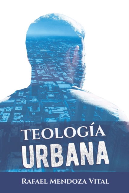 Cover for Rafael Juan Mendoza Vital · Teologia Urbana (Paperback Book) (2011)