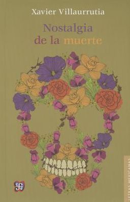 Cover for Xavier Villaurrutia · Nostalgia De La Muerte. Poemas Y Teatro (Hardcover Book) (2015)