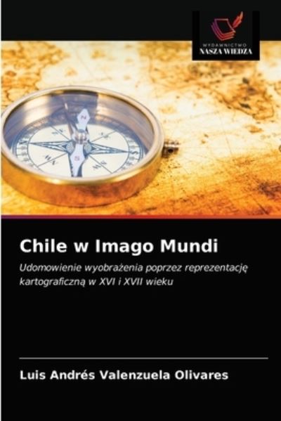 Cover for Luis Andres Valenzuela Olivares · Chile w Imago Mundi (Paperback Book) (2021)