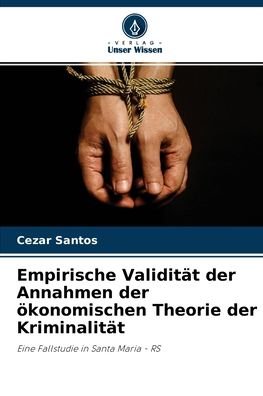 Cover for Cezar Santos · Empirische Validitat der Annahmen der oekonomischen Theorie der Kriminalitat (Paperback Book) (2021)
