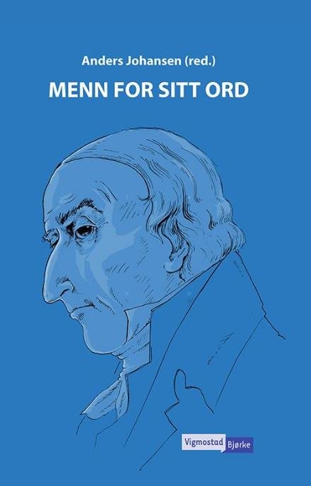 Cover for Johansen Anders · Menn for sitt ord : grunnlovsverket sett fra bergenskanten (Indbundet Bog) (2014)