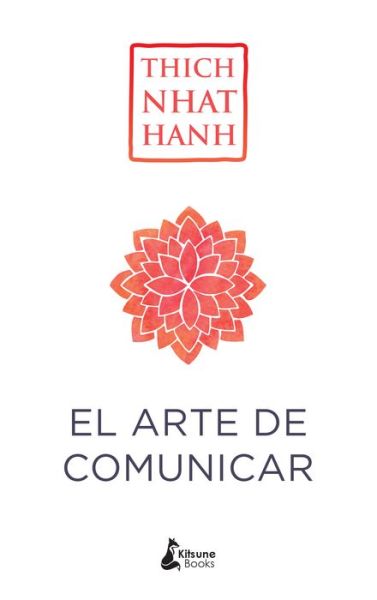 El Arte de Comunicar - Thich Nhat Hanh - Bücher - KITSUNE BOOKS - 9788416788187 - 22. August 2023