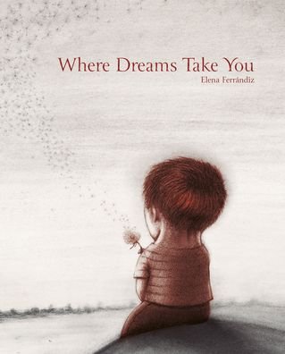 Cover for Elena Ferrndiz · Where Dreams Take You (Hardcover Book) (2023)