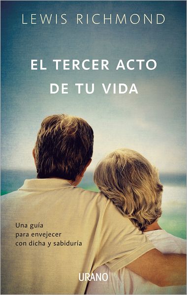 Cover for Lewis Richmond · El Tercer Acto De Tu Vida (Paperback Book) [Spanish, Tra edition] (2012)