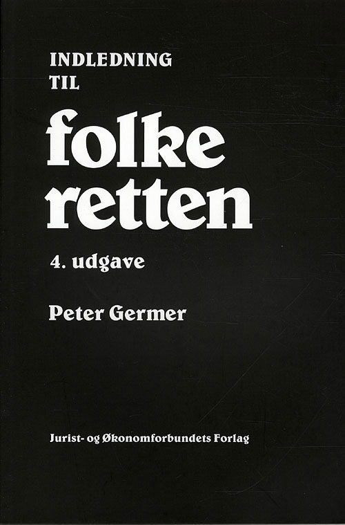 Indledning til folkeretten - Peter Germer - Bøger - Jurist- og Økonomforbundet - 9788757418187 - 19. januar 2010