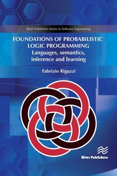 Cover for Fabrizio Riguzzi · Foundations of Probabilistic Logic Programming: Languages, Semantics, Inference and Learning (Hardcover Book) (2018)