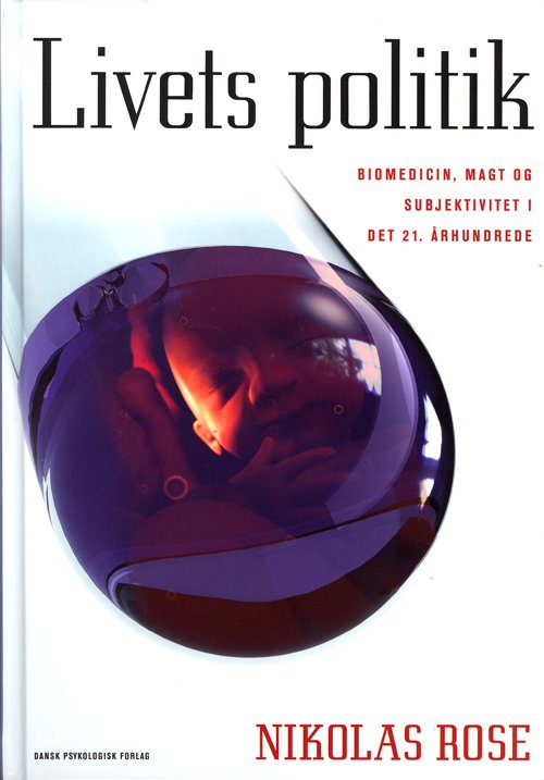 Cover for Nikolas Rose · Livets politik (Innbunden bok) [1. utgave] [Indbundet] (2009)