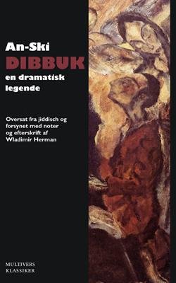 Multivers Klassiker: Dibbuk - mellem to verdener - An-Ski - Livres - Multivers - 9788779173187 - 9 décembre 2011