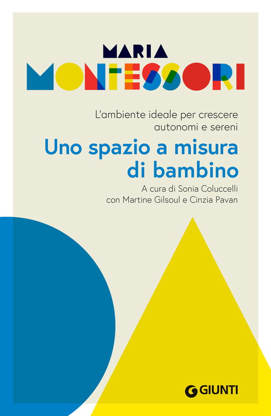 Cover for Maria Montessori · Uno Spazio A Misura Di Bambino. L'ambiente Ideale Per Crescere Autonomi E Sereni (Book)