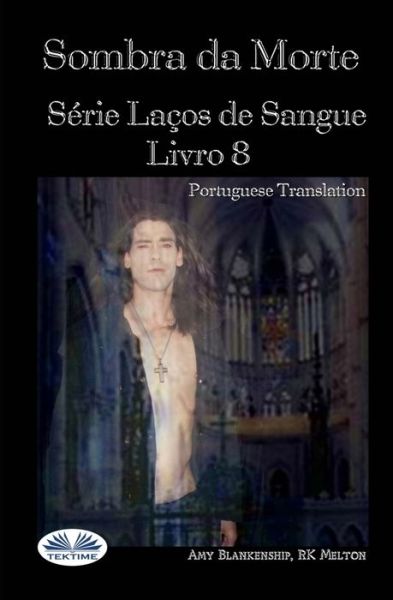 Sombra da Morte: Serie Lacos de Sangue Livro 8 - Lacos de Sangue - Rk Melton - Livros - Tektime - 9788835404187 - 1 de abril de 2020