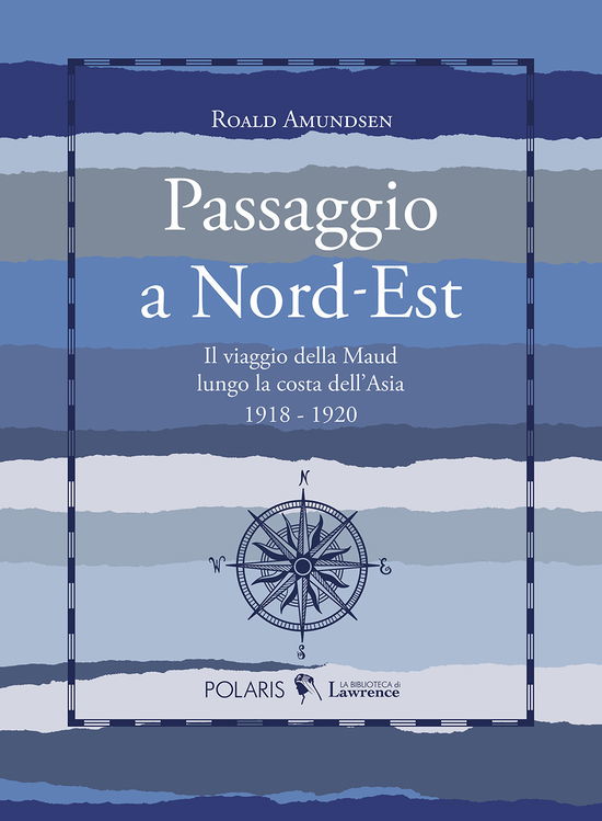 Cover for Amundsen Roald · Passaggio A Nord-Est. Il Viaggio Della Maud Lungo La Costa Dell'asia. 1918-1920 (Book)