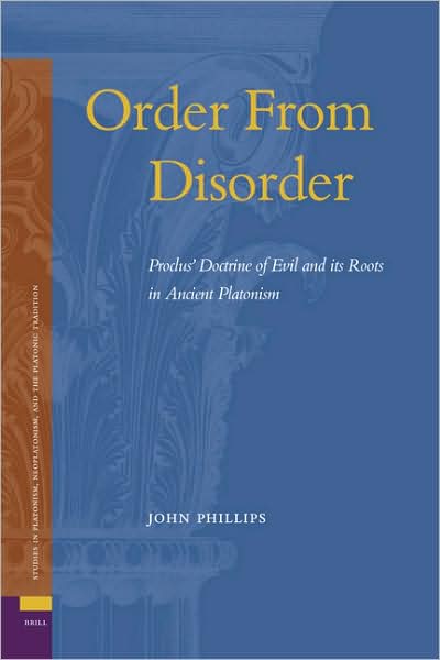 Cover for J. · Order from Disorder. Proclus' Doctrine of Evil and Its Roots in Ancient Platonism (Studies in Platonism, Neoplatonism, and the Platonic Tradition) (Hardcover Book) (2007)