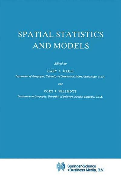 Cover for G L Gaile · Spatial Statistics and Models - Theory and Decision Library (Inbunden Bok) [1984 edition] (1984)
