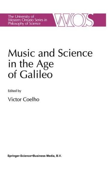 Cover for V Coelho · Music and Science in the Age of Galileo - The Western Ontario Series in Philosophy of Science (Paperback Bog) [Softcover reprint of hardcover 1st ed. 1993 edition] (2010)