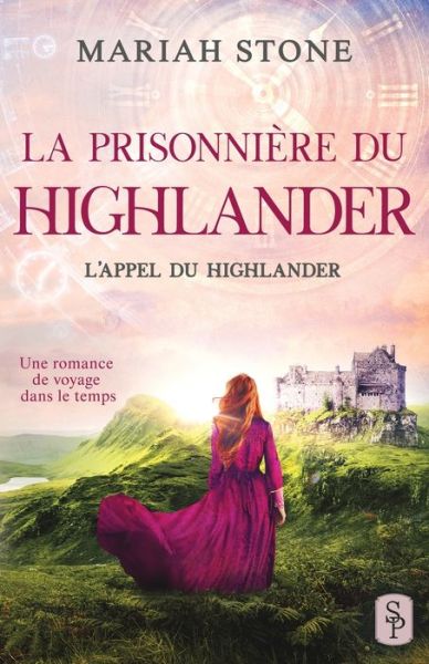 Cover for Mariah Stone · La Prisonniere du highlander: Une romance historique de voyage dans le temps en Ecosse - L'Appel Du Highlander (Taschenbuch) (2021)