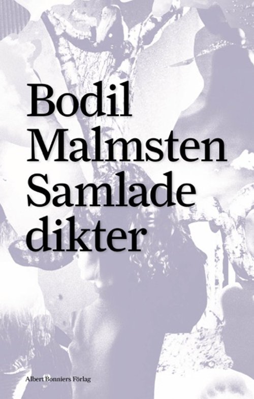 Samlade dikter - Bodil Malmsten - Bøger - Albert Bonniers förlag - 9789100158187 - 6. maj 2016