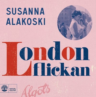 Londonflickan - Susanna Alakoski - Äänikirja - Natur & Kultur Digital - 9789127173187 - perjantai 13. elokuuta 2021