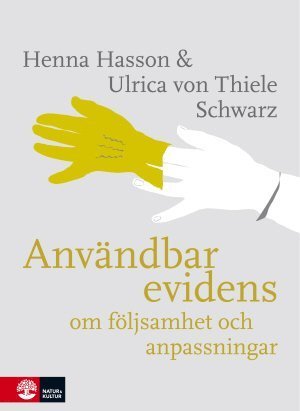 Cover for Ulrica von Thiele Schwarz · Användbar evidens : om följsamhet och anpassningar (Bok) (2017)
