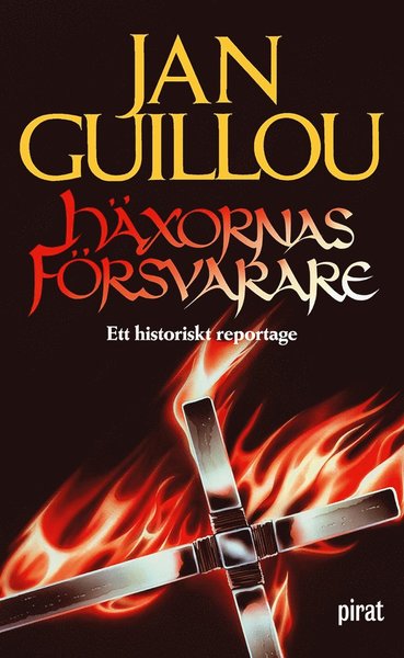 Häxornas försvarare : ett historiskt reportage - Jan Guillou - Books - Piratförlaget - 9789164240187 - March 20, 2013