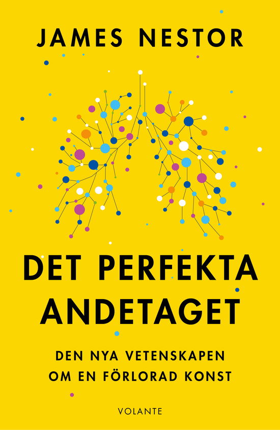 Det perfekta andetaget : Den nya vetenskapen om en förlorad konst - James Nestor - Boeken - Volante - 9789179653187 - 8 mei 2023