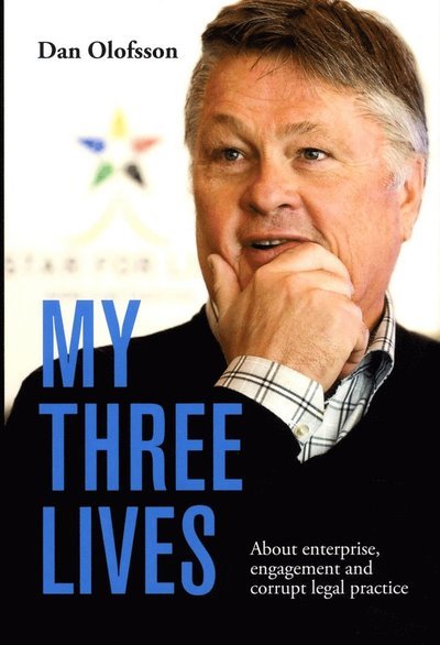 Cover for Dan Olofsson · My three lives : about enterprise, engagement and corrupt legal practice (Bound Book) (2013)