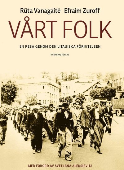 Cover for Efraim Zuroff · Vårt folk : en resa genom den litauiska förintelsen (Inbunden Bok) (2019)