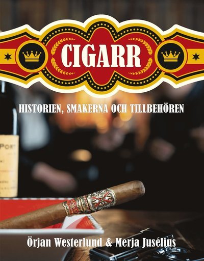 Cover for Örjan Westerlund · Cigarr : Historien, smakerna, tillbehören (Bound Book) (2023)
