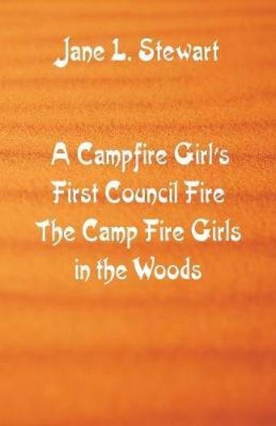 Jane L Stewart · A Campfire Girl's First Council Fire (Taschenbuch) (2018)