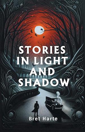 Cover for Bret Harte · Stories in Light and Shadow (Edition2024) (Paperback Book) (2024)